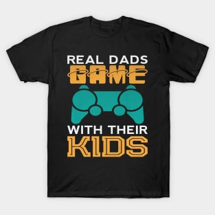 Real Dads Game With Their Kids Funny Video Game Dad Gift T-Shirt